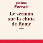 Prix Goncourt – Le sermon sur la chute de Rome J Ferrari