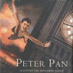 Peter Pan de James Matthew Barrie, illustré par Benjamin Carré
