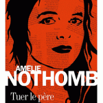 Tuer le père d’Amélie Nothomb