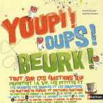 Youpi ! Oups ! Beurk !