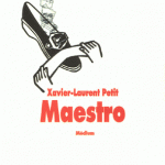 Maestro – Xavier Laurent Petit