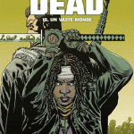 Walking Dead 16 Un vaste monde
