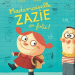 Mademoiselle Zazie en folie ! – Thierry Lenain