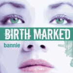 Birth Marked : 2. Bannie 3. Captive – Caragh M. O’Brien
