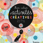 Mon cahier d’activités créatives