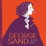 George Sand fille du siècle – BD Bio ♥